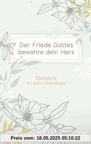 Der Friede Gottes bewahre dein Herz: Bibelworte für jede Lebenslage