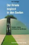 Der Friede beginnt in den Seelen: Das Familien-Stellen im Dienst der Versöhnung Der Friede beginnt in den Seelen: Das Familien-Stellen im Dienst der Versöhnung
