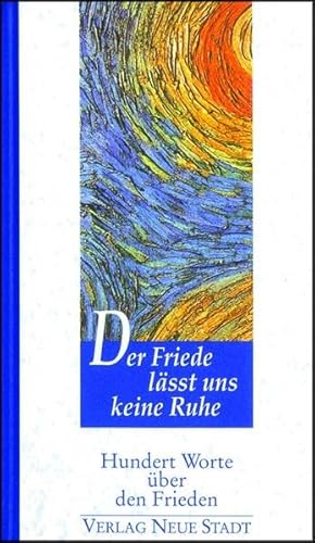 Der Friede lässt uns keine Ruhe: Hundert Worte über den Frieden Der Friede lässt uns keine Ruhe: Hundert Worte über den Frieden