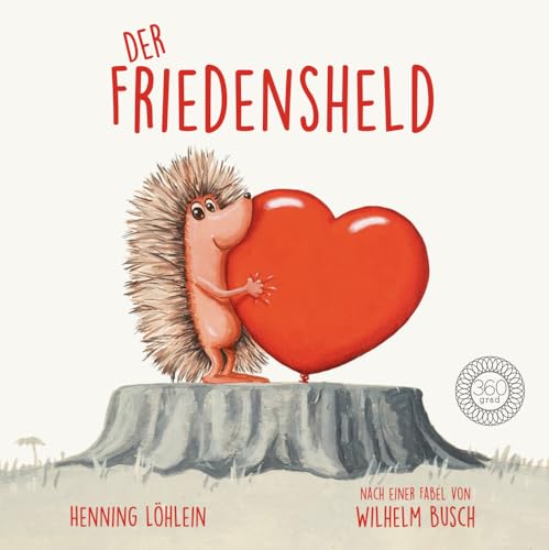 Der Friedensheld: Ein Buch für Frieden und gegen Krieg | Aus dem Verlag mit dem Deutschen Verlagspreis 2023 von 360 Grad Verlag GmbH