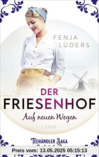 Der Friesenhof: Auf neuen Wegen (Die Teehändler-Saga, Band 1)