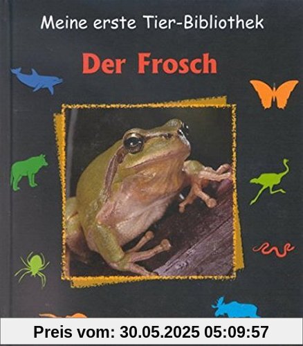 Der Frosch. (Meine erste Tierbibliothek)