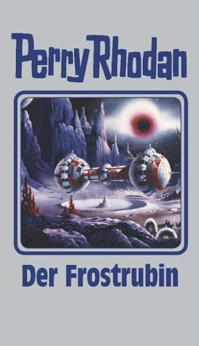 Der Frostrubin: Perry Rhodan Band 130 Der Frostrubin: Perry Rhodan Band 130