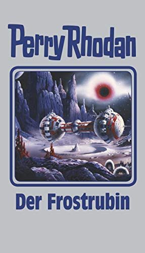 Der Frostrubin: Perry Rhodan Band 130