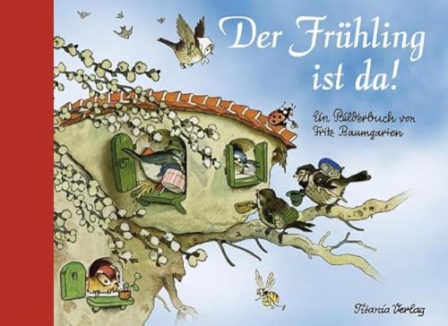 Der Frühling ist da: Ein Bilderbuch