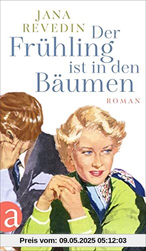 Der Frühling ist in den Bäumen: Roman