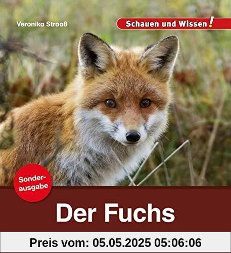 Der Fuchs / Sonderausgabe: Schauen und Wissen! (Schauen und Wissen! Heftausgaben)
