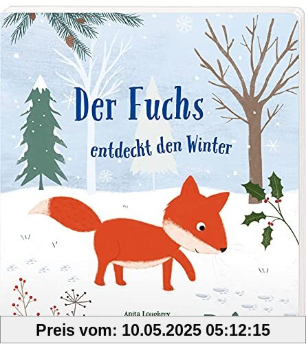 Der Fuchs entdeckt den Winter: Pappbilderbuch ab 2 mit kleinem Fuchs, der Angst überwindet und etwas über den Winter lernt Der Fuchs entdeckt den Winter: Pappbilderbuch ab 2 mit kleinem Fuchs, der Angst überwindet und etwas über den Winter lernt