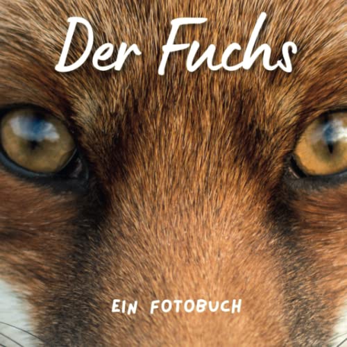 Der Fuchs: Ein Fotobuch von 27amigos