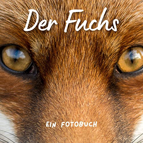 Der Fuchs: Ein Fotobuch von 27 Amigos