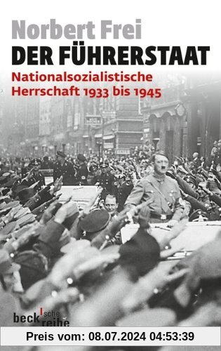 Der Führerstaat: Nationalsozialistische Herrschaft 1933 bis 1945