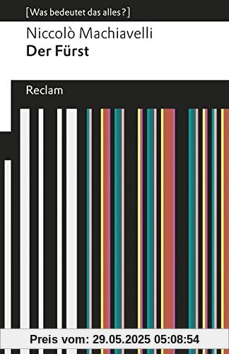 Der Fürst: (Was bedeutet das alles?) (Reclams Universal-Bibliothek)