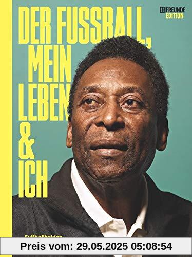 Der Fußball, mein Leben und ich: Fußballhelden im großen Karriereinterview Der Fußball, mein Leben und ich: Fußballhelden im großen Karriereinterview