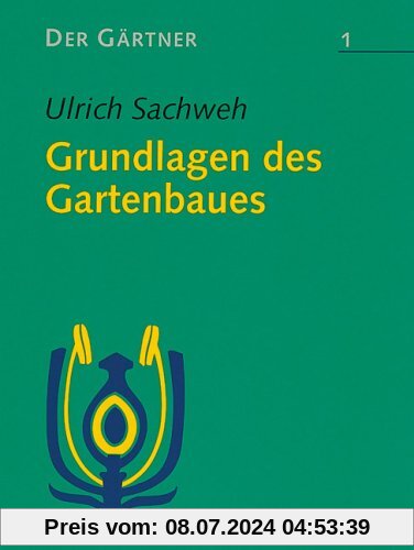Der Gärtner, Bd.1, Grundlagen des Gartenbaues