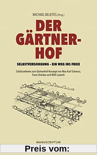 Der Gärtnerhof: Selbstversorgung - ein Weg ins Freie (Edition Sonderwege bei Manuscriptum)