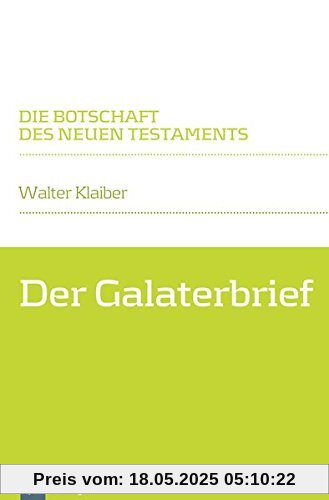 Der Galaterbrief (Die Botschaft des Neuen Testaments)
