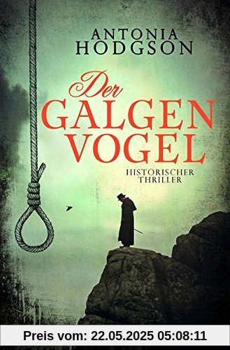 Der Galgenvogel: Historischer Thriller