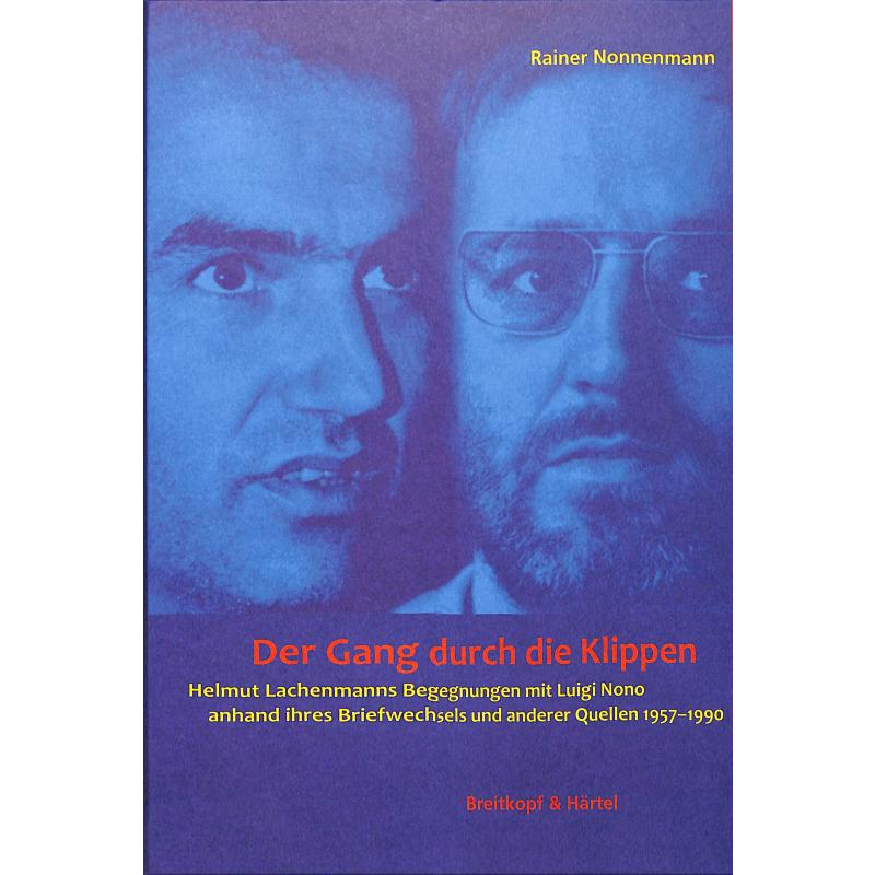 Der Gang durch die Klippen | Helmut Lachenmanns Begegnungen mit Luigi Nono anhand ihres Briefwechsels und anderer qüllen Der Gang durch die Klippen | Helmut Lachenmanns Begegnungen mit Luigi Nono anhand ihres Briefwechsels und anderer qüllen