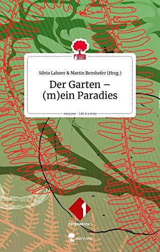 Der Garten - (m)ein Paradies. Life is a story - story.one (the library of life - story.one) von story.one – the library of life