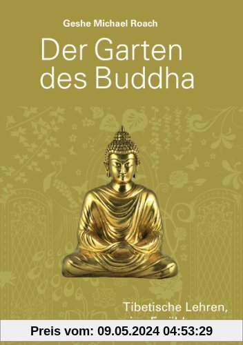 Der Garten des Buddha: Tibetische Lehren, eine Erzählung