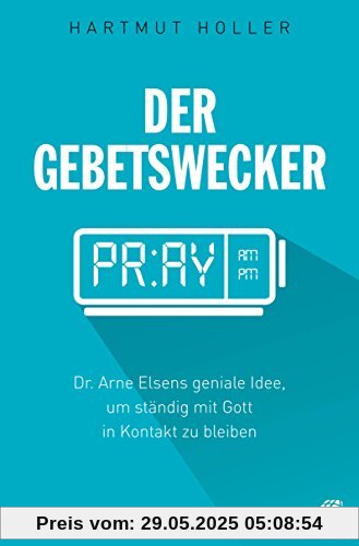 Der Gebetswecker: Dr. Arne Elsens geniale Idee, um ständig mit Gott in Kontakt zu bleiben