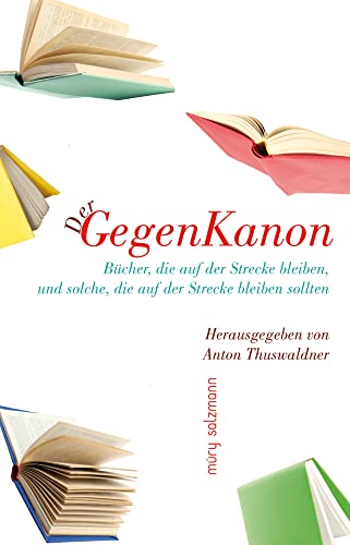 Ein Gegenkanon: Bücher, die auf der Strecke bleiben, und solche, die auf der Strecke bleiben sollten von Muery Salzmann