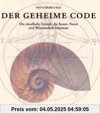 Der Geheime Code: Die rätselhafte Formel, die Kunst, Natur und Wissenschaft bestimmt