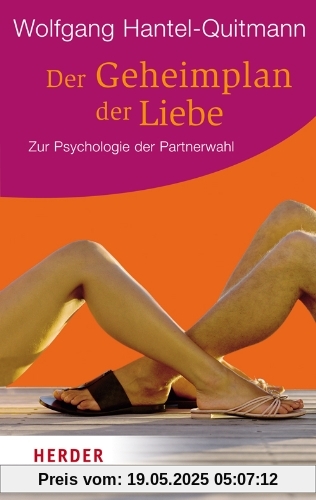 Der Geheimplan der Liebe: Zur Psychologie der Partnerwahl (HERDER spektrum)