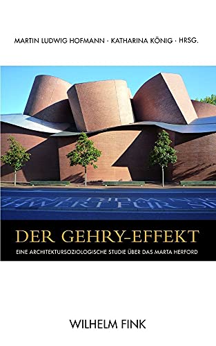 Der Gehry-Effekt. Eine architektursoziologische Studie über das MARTa Herford von Wilhelm Fink Verlag