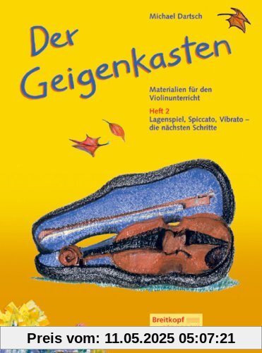 Der Geigenkasten - Materialien für den Violinunterricht Heft 2 - Lagenspiel, Vibrato, Spiccato - die nächsten Schritte (EB 8772): Heft 2: Lagenspiel, Spiccato, Vibrato - die nächsten Schritte