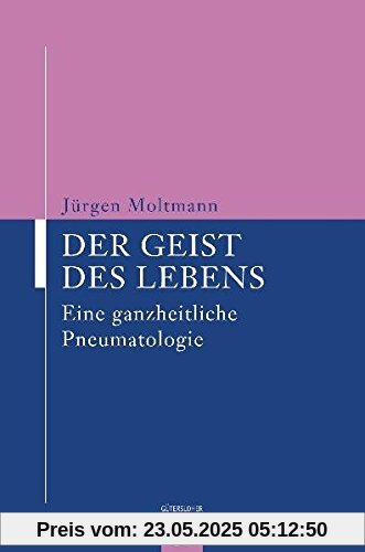 Der Geist des Lebens: Eine ganzheitliche Pneumatologie