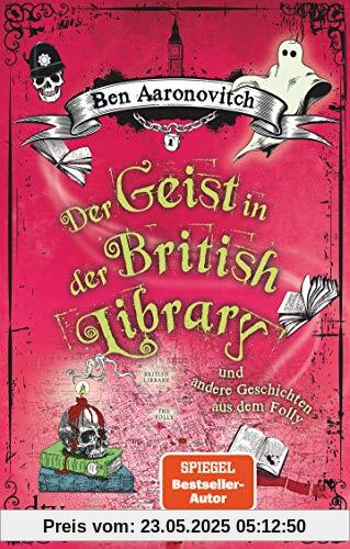 Der Geist in der British Library und andere Geschichten aus dem Folly: Roman Der Geist in der British Library und andere Geschichten aus dem Folly: Roman