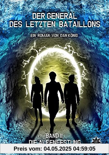 Der General des letzten Bataillons - Band 2: Die Alpenfestung