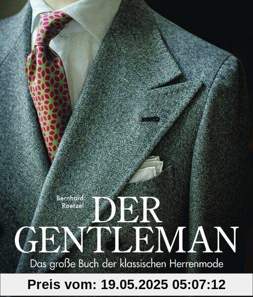 Der Gentleman: Das große Buch der klassischen Herrenmode