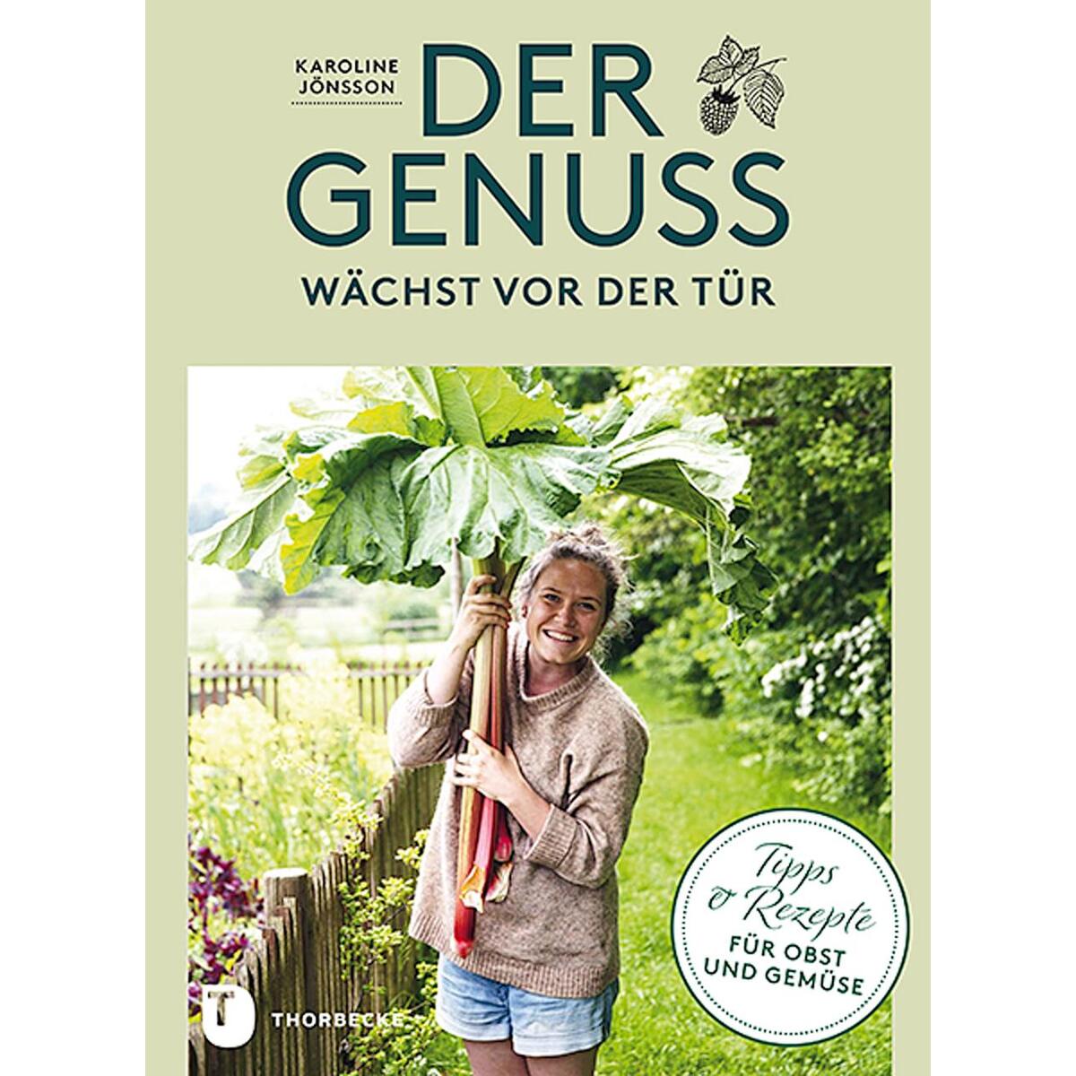 Der Genuss wächst vor der Tür Der Genuss wächst vor der Tür von Thorbecke Jan Verlag
