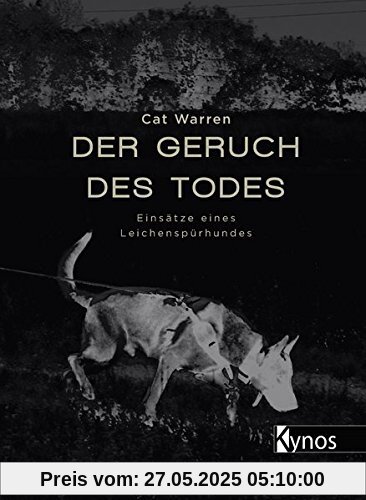 Der Geruch des Todes: Einsätze eines Leichenspürhundes Der Geruch des Todes: Einsätze eines Leichenspürhundes
