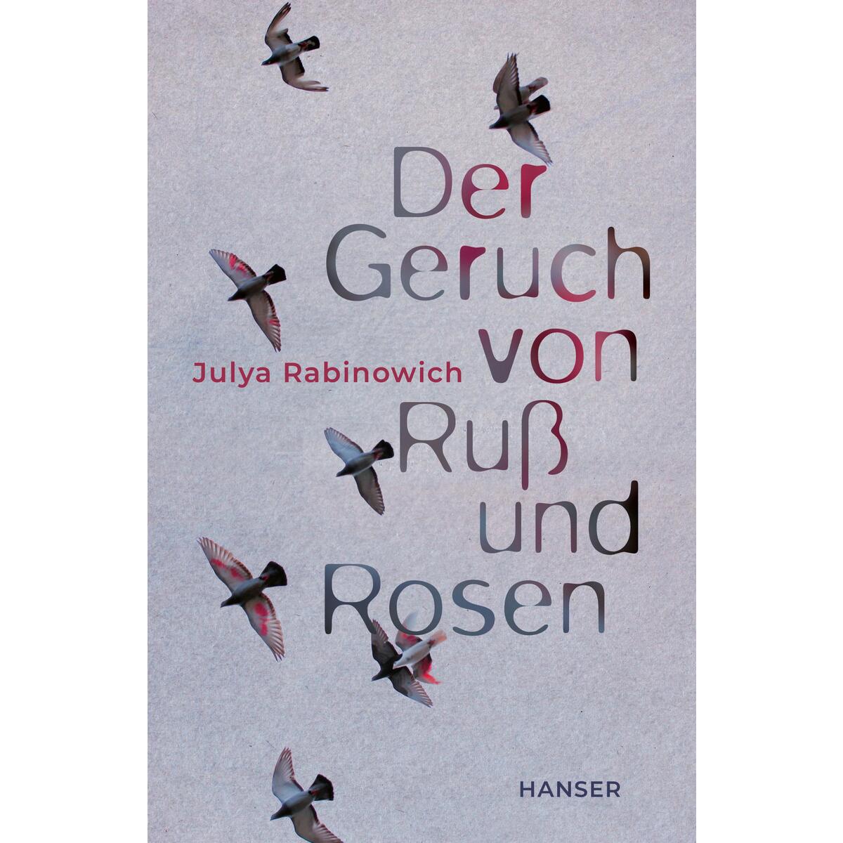 Der Geruch von Ruß und Rosen von Carl Hanser Verlag
