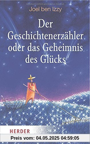 Der Geschichtenerzähler oder das Geheimnis des Glücks (HERDER spektrum)