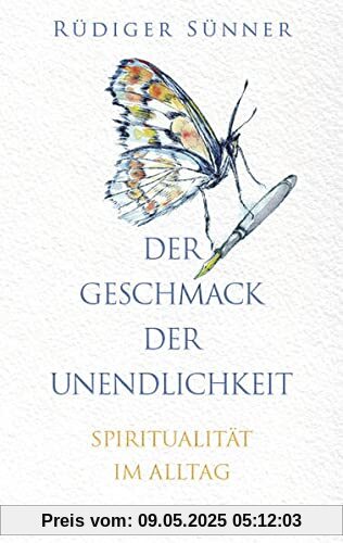 Der Geschmack der Unendlichkeit: Spiritualität im Alltag