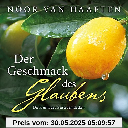 Der Geschmack des Glaubens: Die Frucht des Geistes entdecken