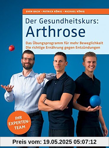 Der Gesundheitskurs: Arthrose: Das Übungsprogramm für mehr Beweglichkeit. Die richtige Ernährung gegen Entzündungen.