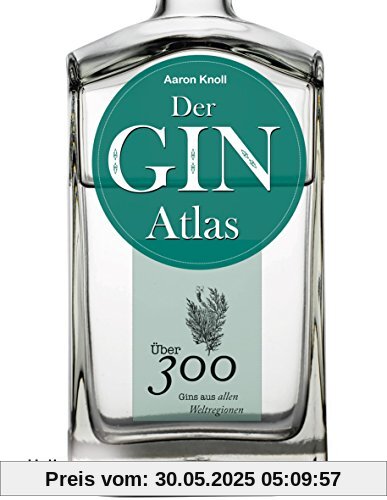 Der Ginatlas: Über 300 Gins aus allen Weltregionen (Hallwag Getränke-Atlanten)