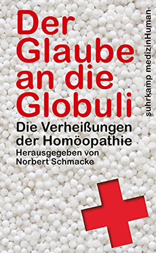 Der Glaube an die Globuli: Die Verheißungen der Homöopathie (medizinHuman) von Suhrkamp Verlag AG