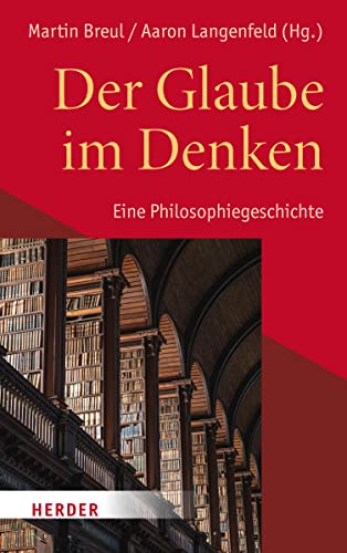 Der Glaube im Denken: Eine Philosophiegeschichte von VERLAG HERDER GMBH