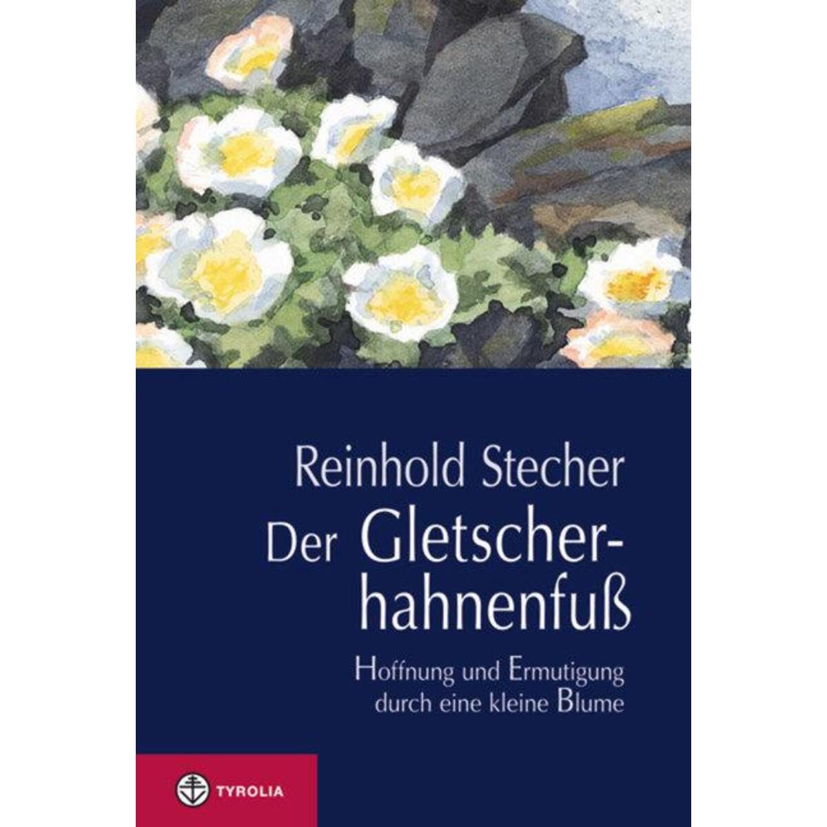 Der Gletscherhahnenfuß Der Gletscherhahnenfuß von Tyrolia