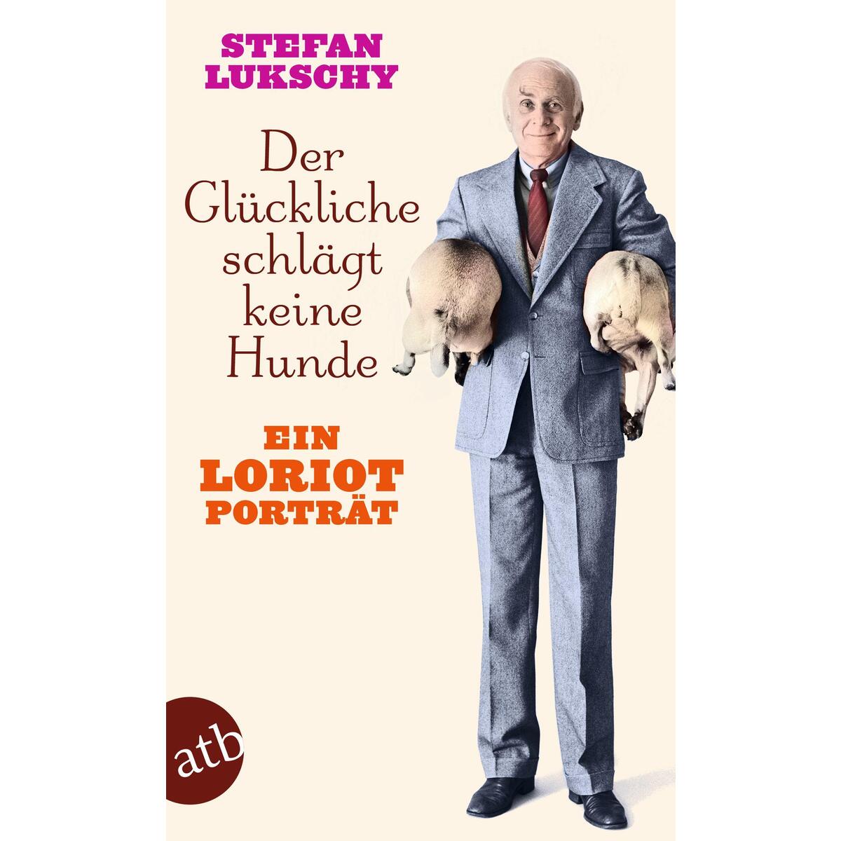 Der Glückliche schlägt keine Hunde von Aufbau Taschenbuch Verlag