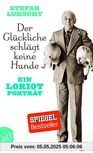 Der Glückliche schlägt keine Hunde: Ein Loriot Porträt
