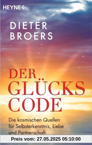 Der Glückscode: Die kosmischen Quellen für Selbsterkenntnis, Liebe und Partnerschaft Der Glückscode: Die kosmischen Quellen für Selbsterkenntnis, Liebe und Partnerschaft