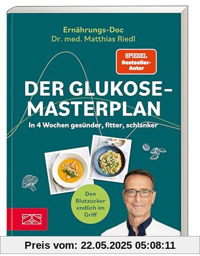 Der Glukose-Masterplan: In 4 Wochen gesünder, fitter, schlanker