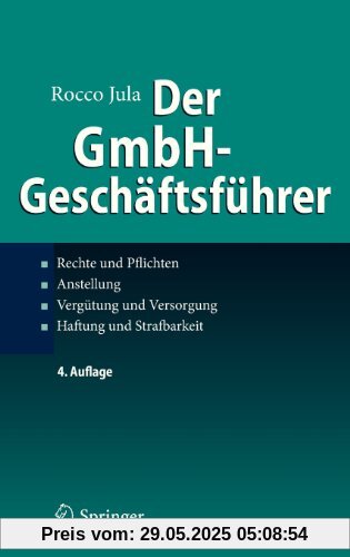 Der GmbH-Geschäftsführer: Rechte und Pflichten, Anstellung, Vergütung und Versorgung, Haftung und Strafbarkeit: Rechte und Pflichten, Anstellung, VergÃ1/4tung und Versorgung, Haftung und Strafbarkeit Der GmbH-Geschäftsführer: Rechte und Pflichten, Anstellung, Vergütung und Versorgung, Haftung und Strafbarkeit: Rechte und Pflichten, Anstellung, VergÃ1/4tung und Versorgung, Haftung und Strafbarkeit